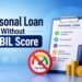 Personal Loan Without CIBIL Score